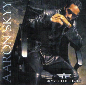 Aaron Skyy - Skyy's the Limit (Used CD) - Mad World Records