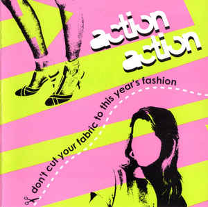 Action Action - Don't Cut Your Fabric To This Year's Fashion (New CD) - Mad World Records