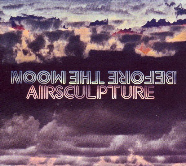 Airsculpture - Before the Moon (Used CD) - Mad World Records