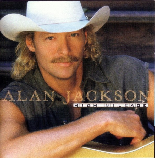 Alan Jackson - High Mileage (New CD) - Mad World Records