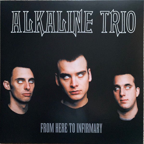 Alkaline Trio - From Here To Infirmary (New Vinyl LP) - Mad World Records