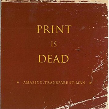 Amazing Transparent Man - Print Is Dead (New CD) - Mad World Records