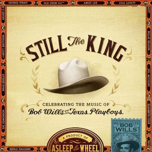 Asleep At The Wheel - Still The King: Celebrating The Music Of Bob Wills And His Texas Playboys (New Vinyl LP) - Mad World Records