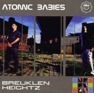 Atomic Babies - Breuklen Heightz (New CD) - Mad World Records