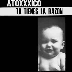 Atoxxxico - Tu Tienes La Razon (New Vinyl LP) - Mad World Records