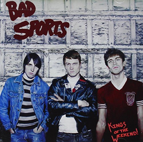 Bad Sports - Kings of the Weekend (New CD) - Mad World Records