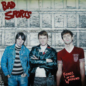 Bad Sports - Kings of the Weekend (New Vinyl LP) - Mad World Records