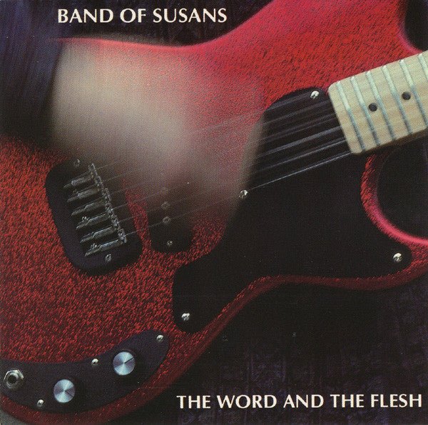 Band of Susans - The Word and the Flesh (Used CD) - Mad World Records