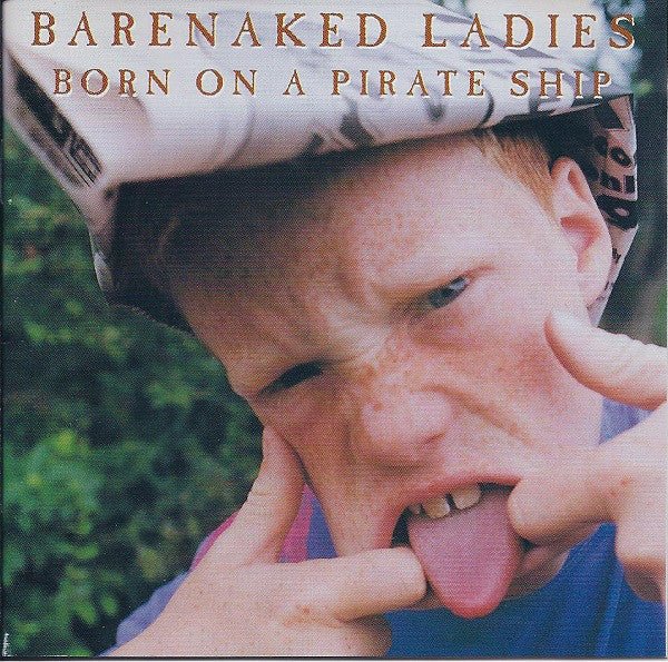 Barenaked Ladies - Born on a Pirate Ship (Used CD) - Mad World Records