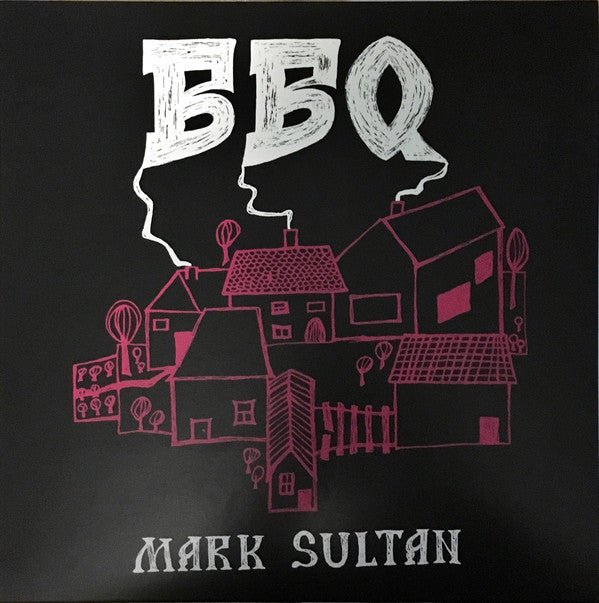 BBQ - Mark Sultan (New Vinyl LP) - Mad World Records