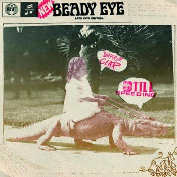 Beady Eye - Different Gear, Still Speeding (New CD) - Mad World Records