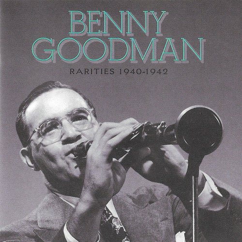 Benny Goodman - Rarities 1940 - 1942 (Used CD) - Mad World Records