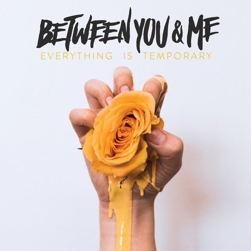 Between You & Me - Everything is Temporary (New CD) - Mad World Records