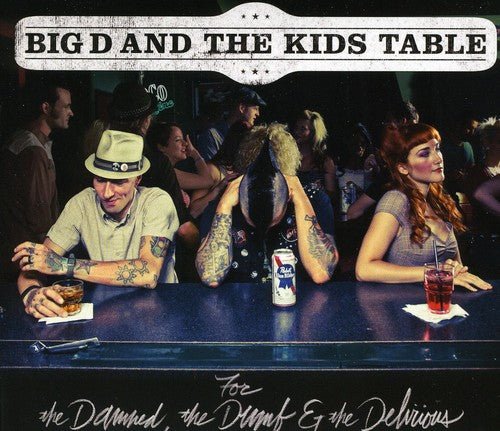 Big D & the Kids Table - For the Damned, the Dumb & the Delerious (New CD) - Mad World Records