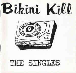 Bikini Kill - Singles (New CD) - Mad World Records