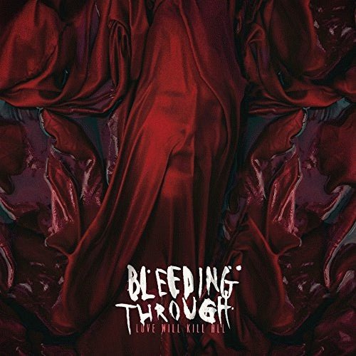 Bleeding Through - Love Will Kill All (New CD) - Mad World Records