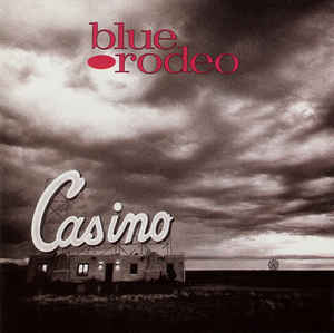 Blue Rodeo - Casino (Used CD) - Mad World Records