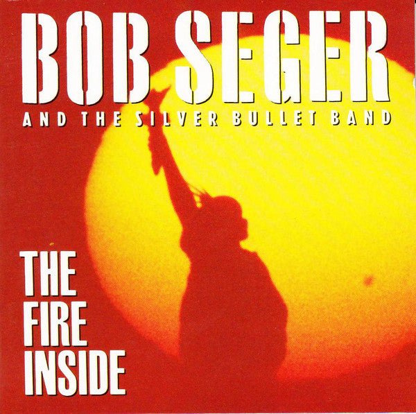 Bob Seger - The Fire Inside (Used CD) - Mad World Records