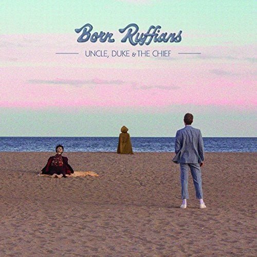 Born Ruffians - Uncle, Duke & the Chief (New CD) - Mad World Records