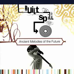 Built to Spill - Ancient Melodies of the Future [Import] (New Vinyl LP) - Mad World Records