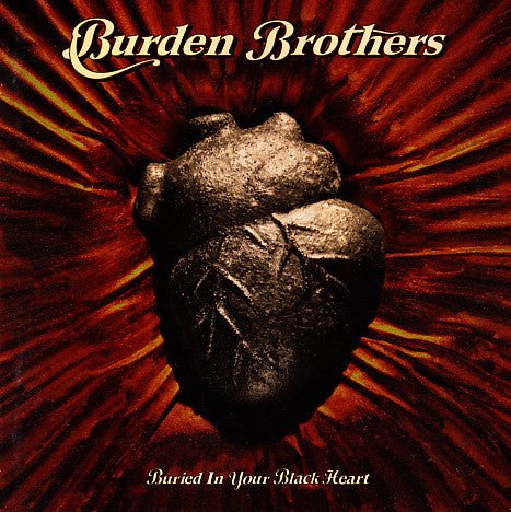 Burden Brothers - Buried In Your Black Heart (Used CD) - Mad World Records