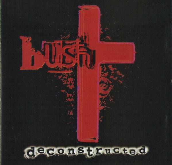 Bush - Deconstructed (Used CD) - Mad World Records