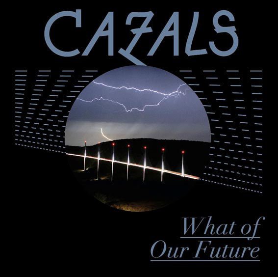 Cazals - What of Our Future (Used CD) - Mad World Records