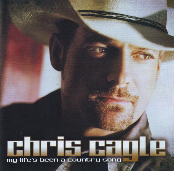 Chris Cagle - My Life's Been a Country Song (New CD) - Mad World Records