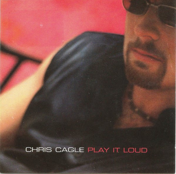 Chris Cagle - Play it Loud (New CD) - Mad World Records