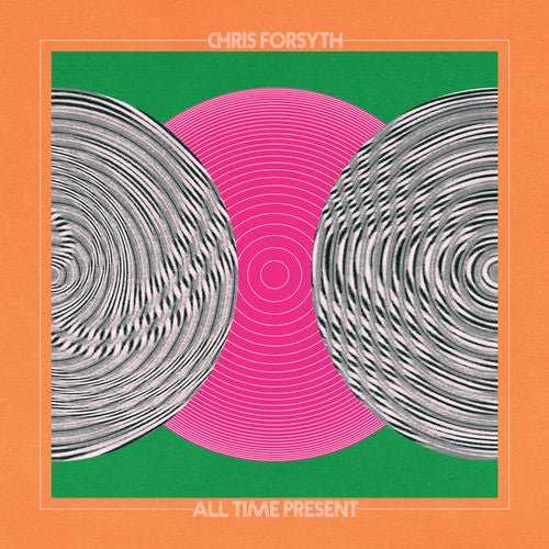 Chris Forsyth - All Time Present (New CD) - Mad World Records