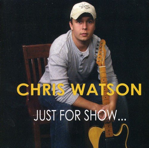 Chris Watson - Just for Show (New CD) - Mad World Records