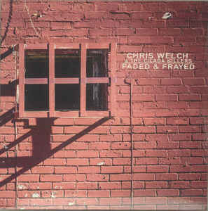 Chris Welch and the Cicada Killers - Faded & Frayed (New Vinyl LP) - Mad World Records