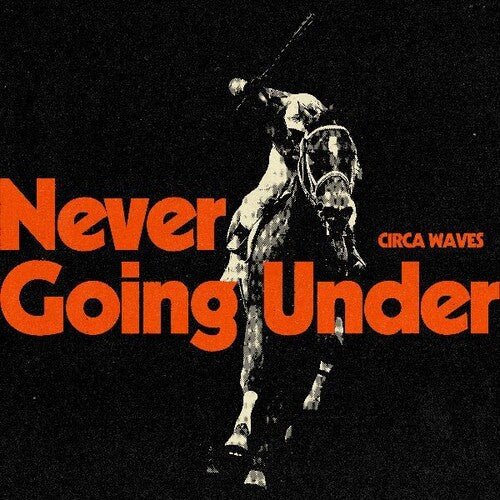 Circa Waves - Never Going Under (New CD) - Mad World Records