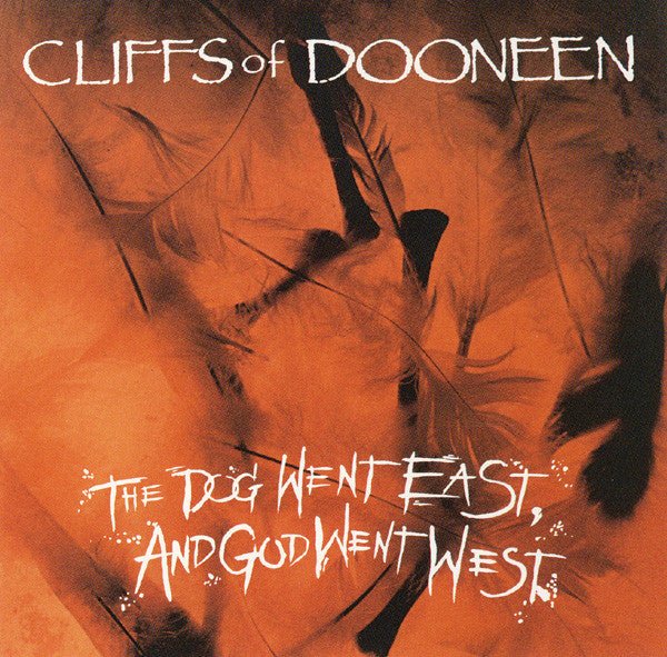 Cliffs of Dooneen - The Dog Went East and God Went (Used CD) - Mad World Records