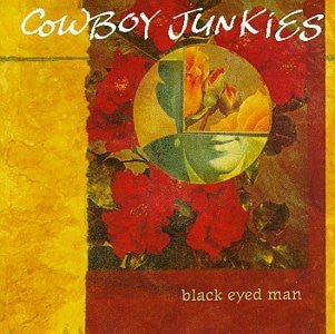 Cowboy Junkies - Black Eyed Man (Used CD) - Mad World Records