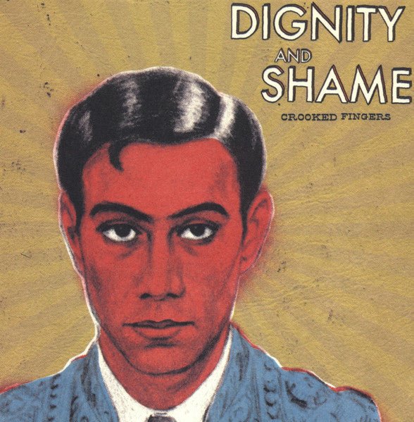 Crooked Fingers - Dignity and Shame (New CD) - Mad World Records