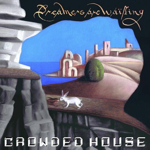 Crowded House - Dreamers Are Waiting (New CD) - Mad World Records