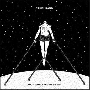 Cruel Hand - Your World Won't Listen (New CD) - Mad World Records