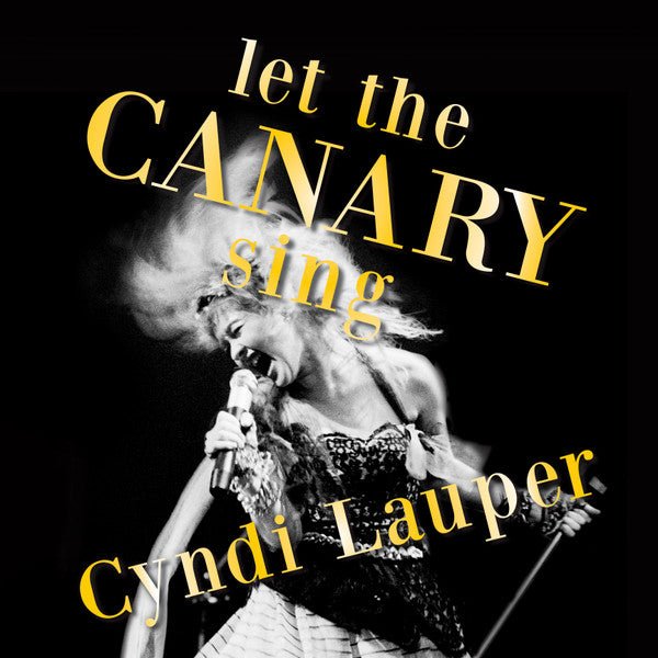 Cyndi Lauper - Let The Canary Sing (New Vinyl LP) - Mad World Records