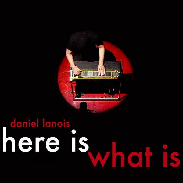 Daniel Lanois - Here is What Is (New CD) - Mad World Records