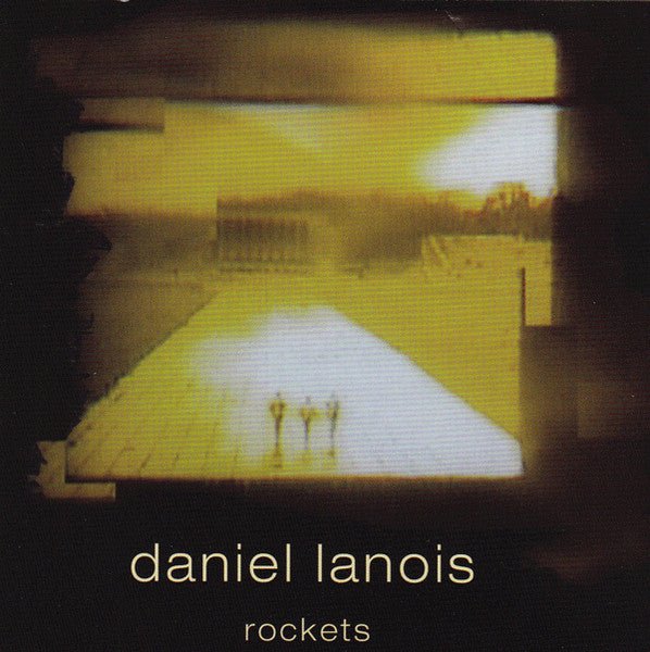 Daniel Lanois - Rockets (Used CD) - Mad World Records