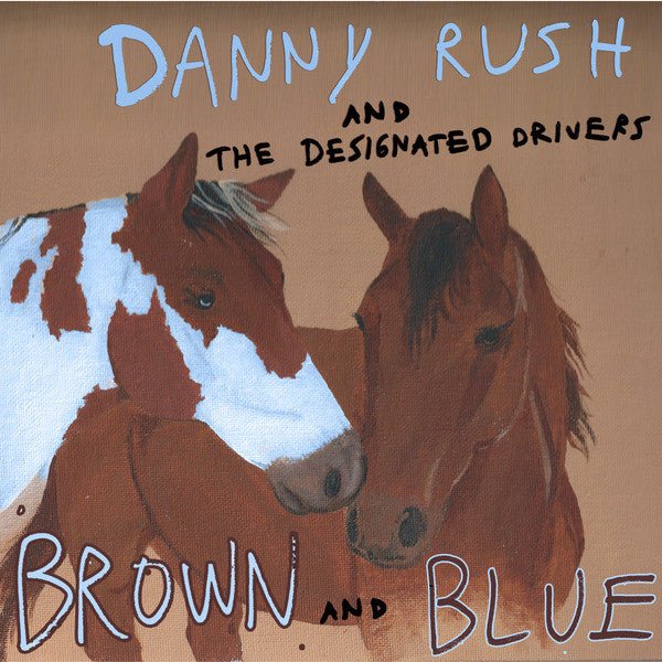 Danny Rush & the Designated Drivers - Brown and Blue (New CD) - Mad World Records