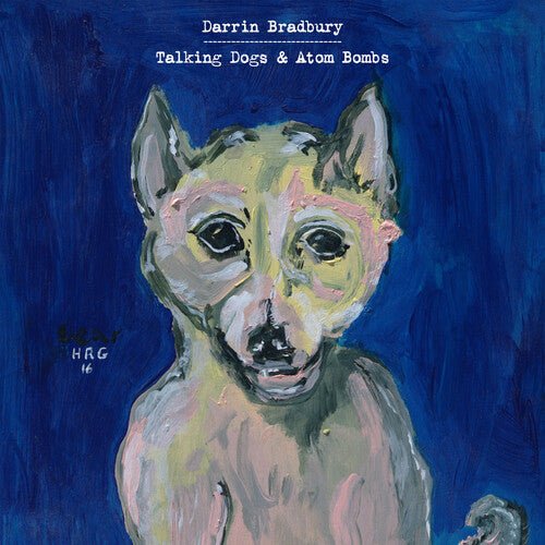 Darrin Bradbury - Talking Dogs & Atom Bombs (New Vinyl LP) - Mad World Records