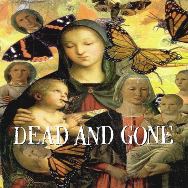 Dead and Gone - God Loves Everyone But You (New CD) - Mad World Records