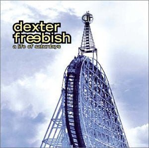 Dexter Freebish - A Life of Saturdays (Used CD) - Mad World Records