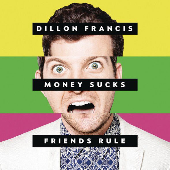 Dillon Francis - Money Sucks, Friends Rule (New CD) - Mad World Records