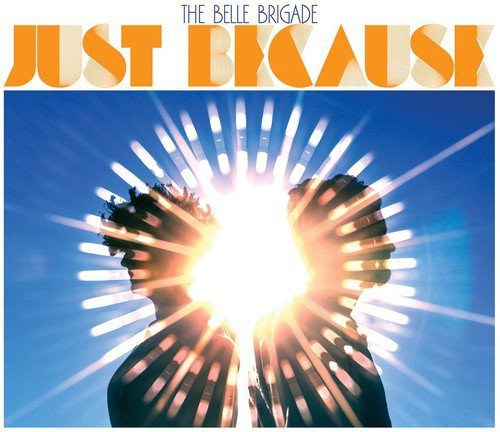 [Discounted] The Belle Brigade - Just Because (New Vinyl LP) - Mad World Records