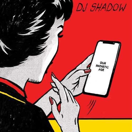 DJ Shadow - Our Pathetic Age (New CD) - Mad World Records