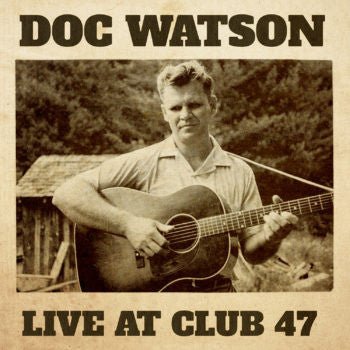 Doc Watson - Live at Club 47 (New CD) - Mad World Records