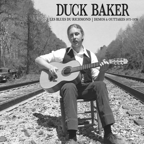 Duck Baker - Les Blues Du Richmond: Demos & Outtakes 1973 - 1979 (New Vinyl LP) - Mad World Records